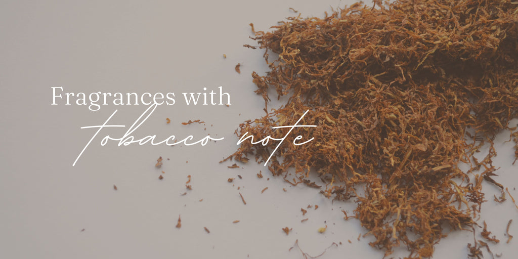 Swap Smoke for Style: Embrace Tobacco Note in Fragrance