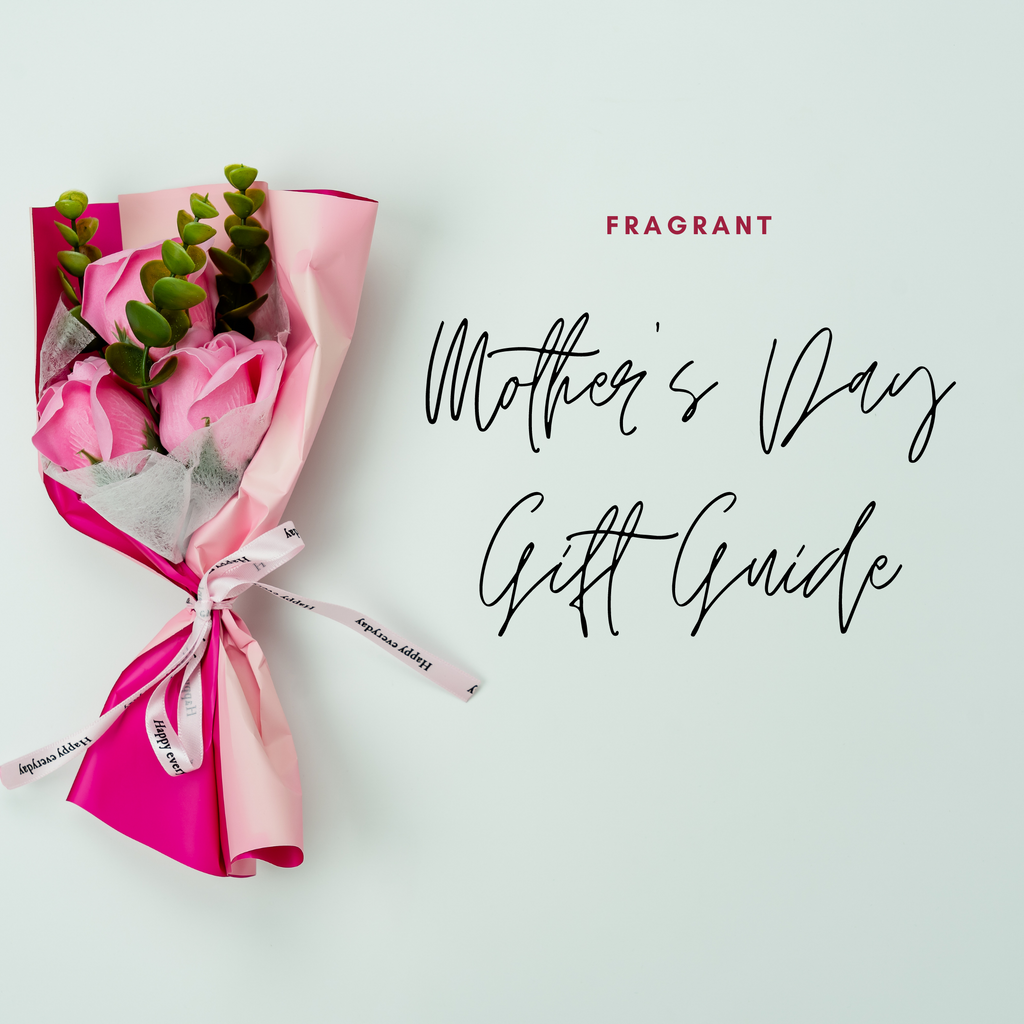 Mother's Day 2022 Fragrant Gift Guide