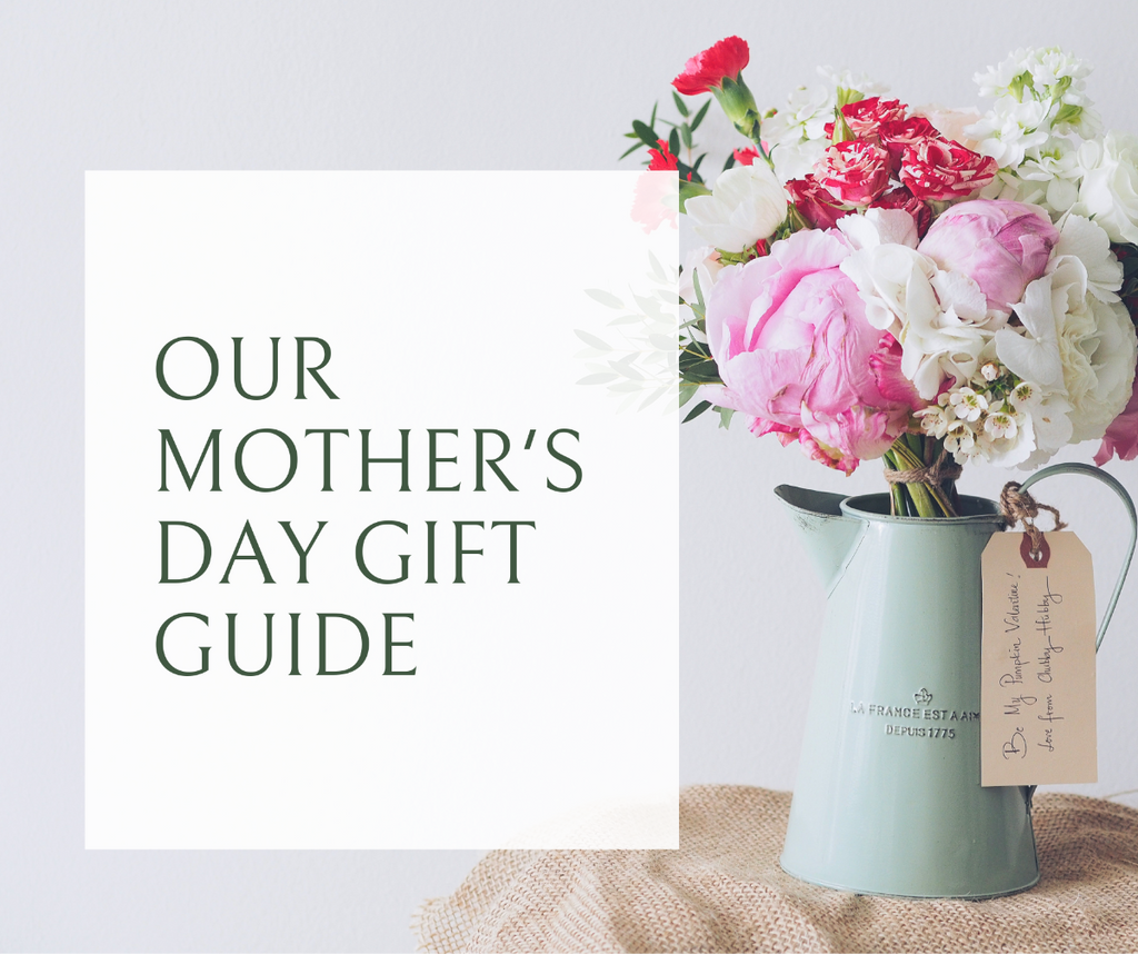 Our Mother's Day Gift Guide