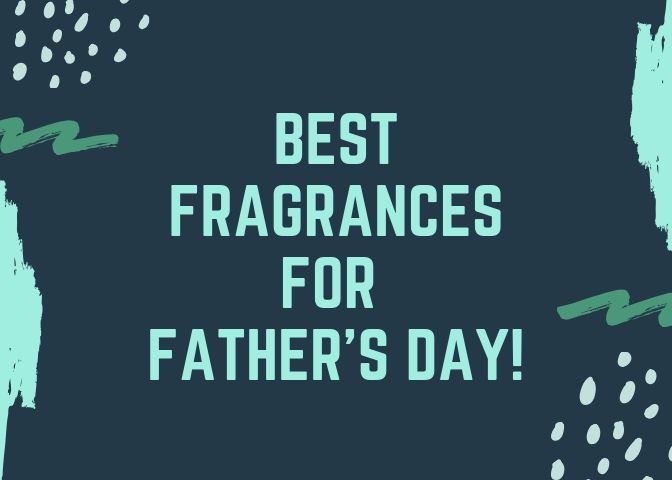 Best Fragrances for Father's Day